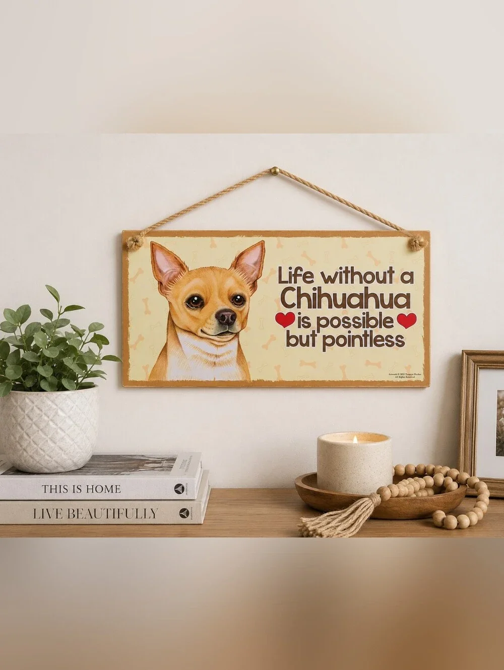 Life Without a Chihuahua Is Possible But Pointless Wooden Hanging Sign Dog Wall